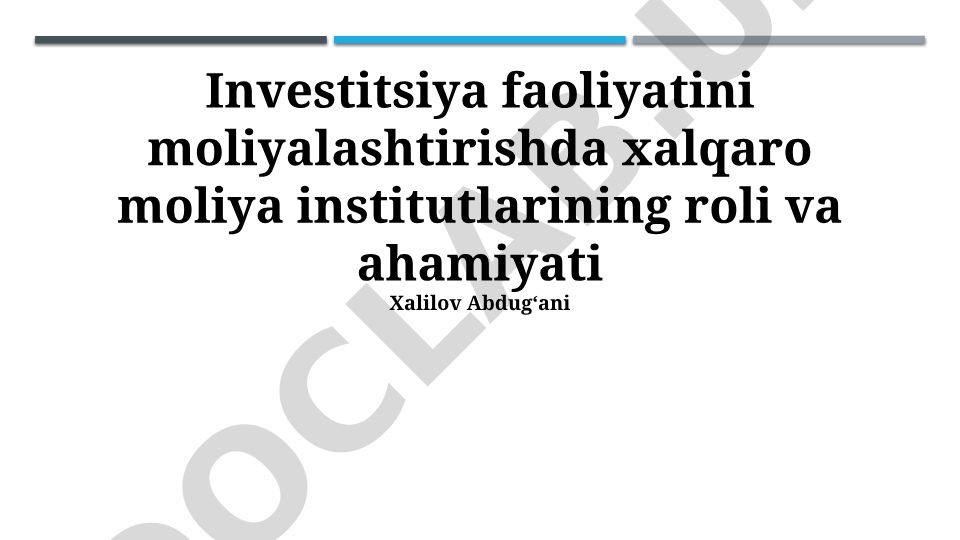 Xalqaro moliya institutlarining investitsiya faoliyatini moliyalashtirishdagi roli va ahamiyati