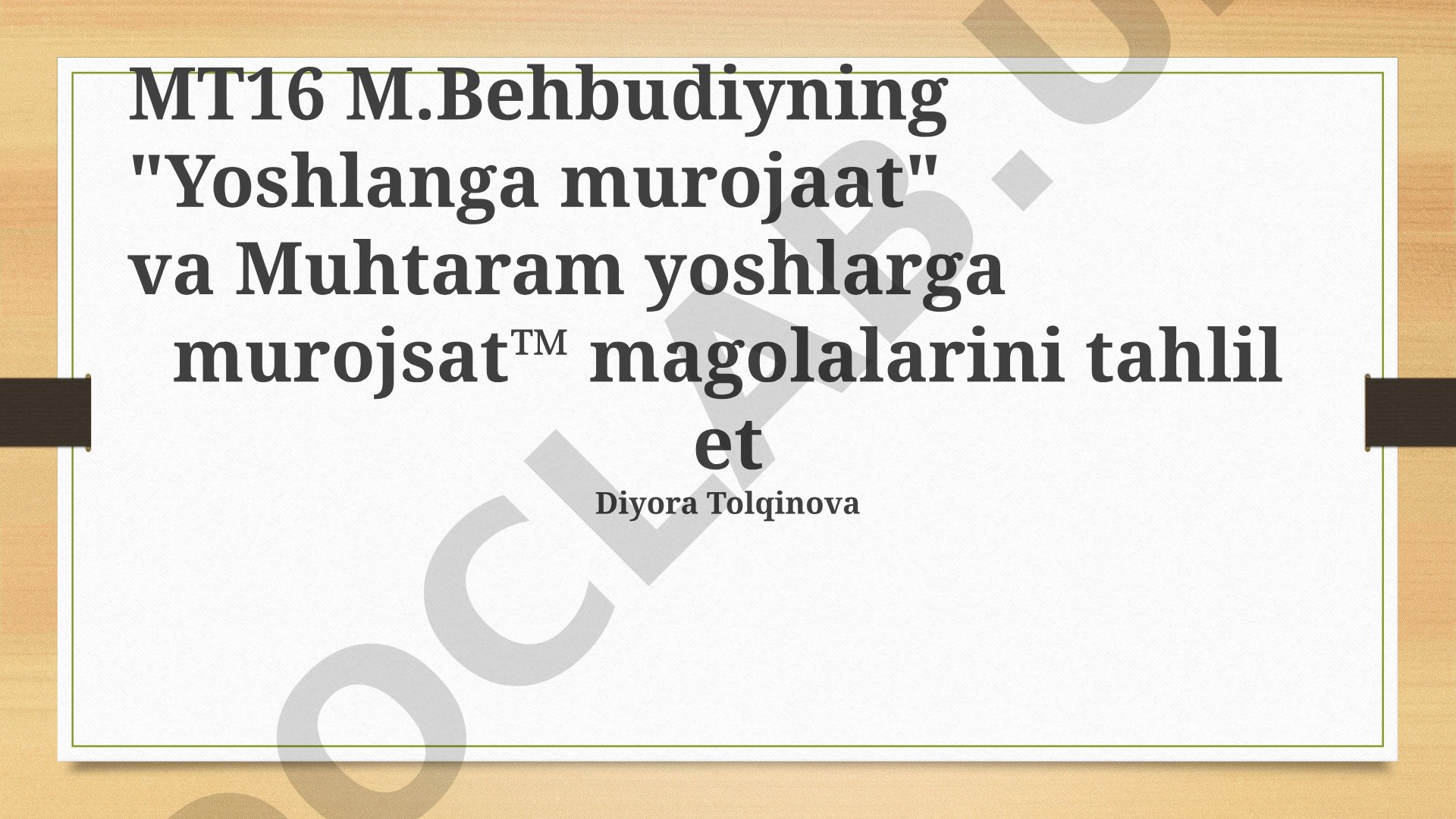 M.Behbudiyning 'Yoshlanga murojaat' va 'Muhtaram yoshlarga murojaat' maqolalarini tahlil etish