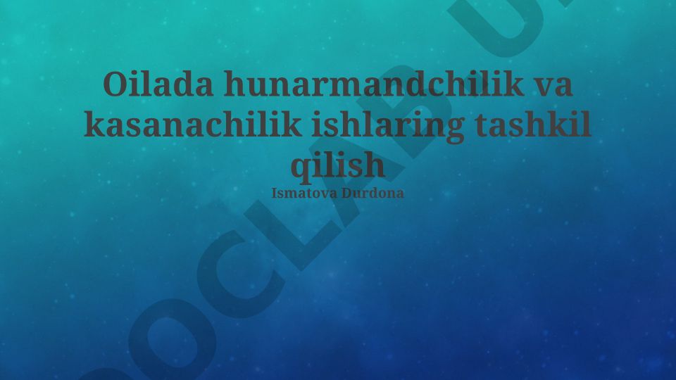 Oilada hunarmandchilik va kasanachilik ishlarini tashkil qilish