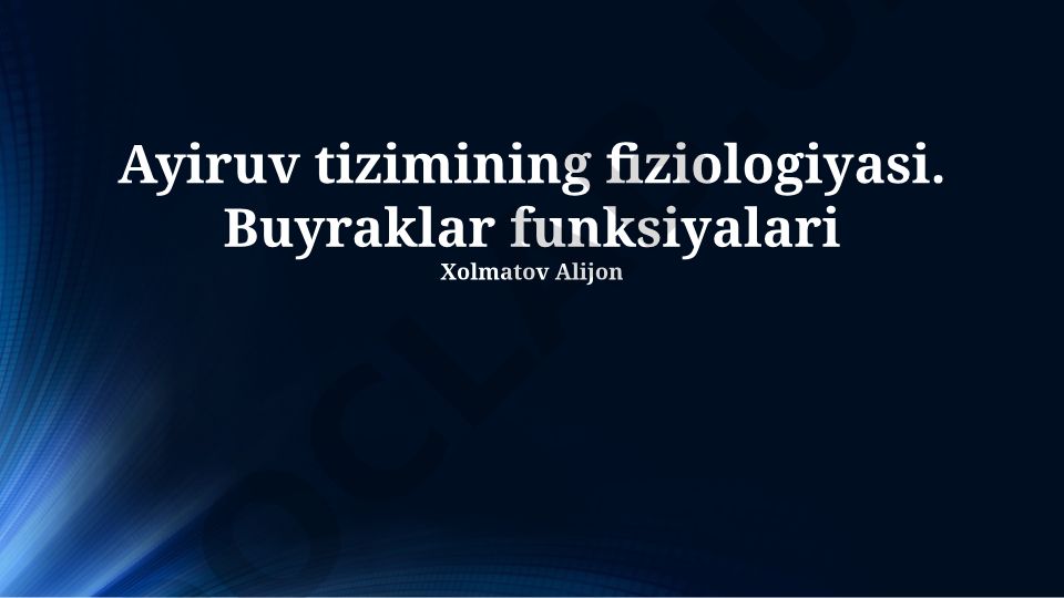 Ayiruv tizimining fiziologiyasi va buyraklar funksiyalari