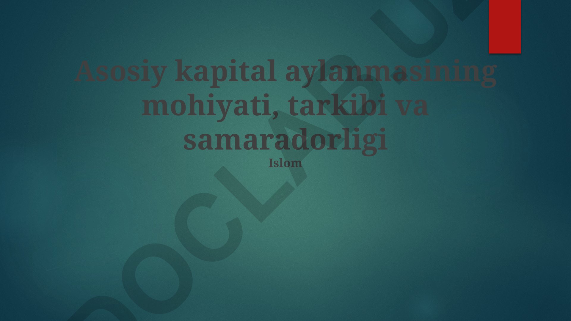 Asosiy kapital aylanmasining mohiyati, tarkibi va samaradorligi