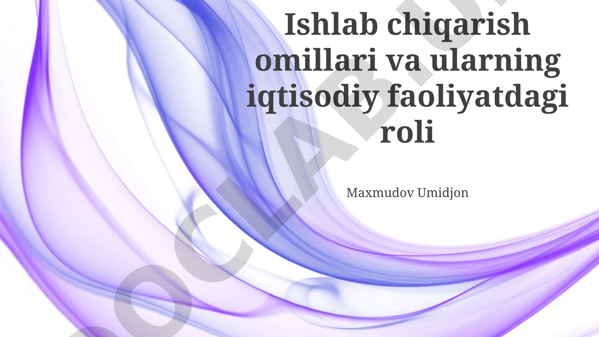 Ishlab chiqarish omillari va ularning iqtisodiy faoliyatdagi roli