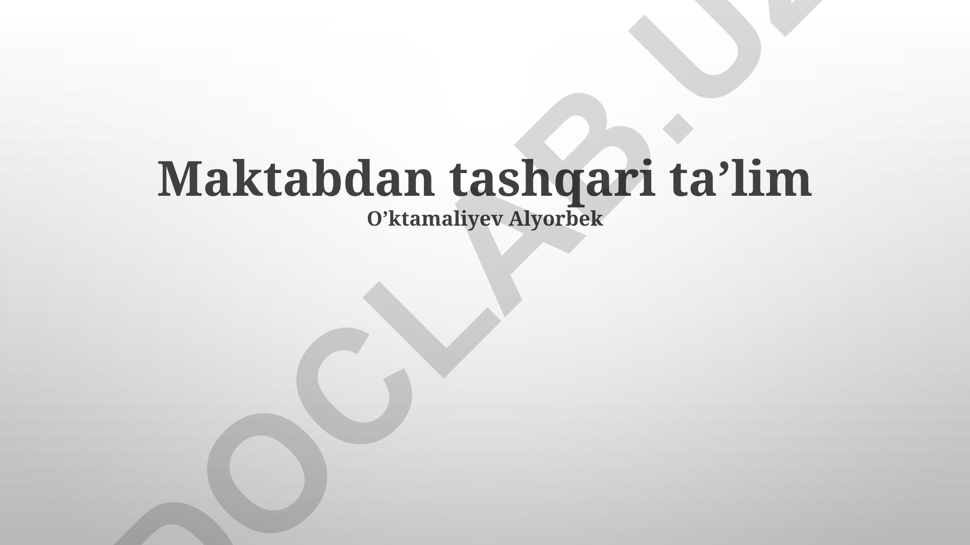 Maktabdan tashqari taʼlimning ahamiyati va turlari