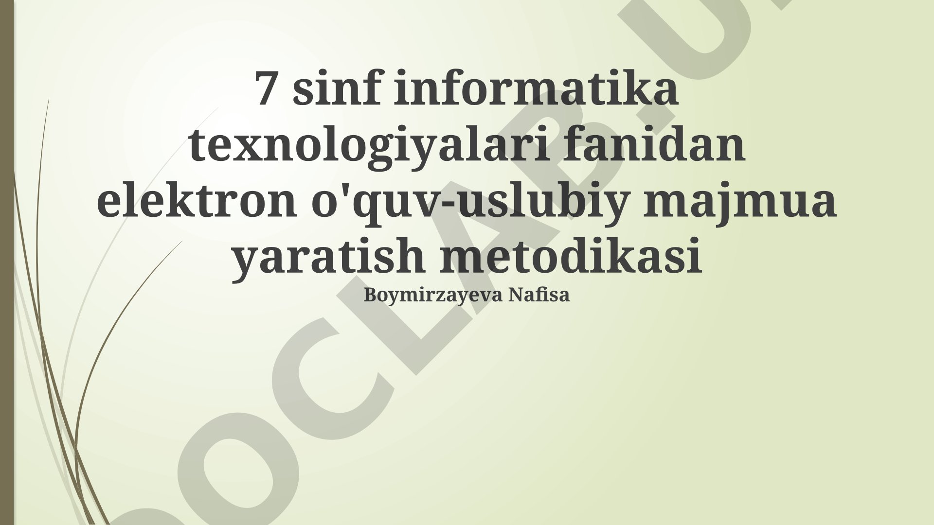 7 sinf informatika texnologiyalari fanidan elektron o'quv-uslubiy majmua yaratish metodikasi