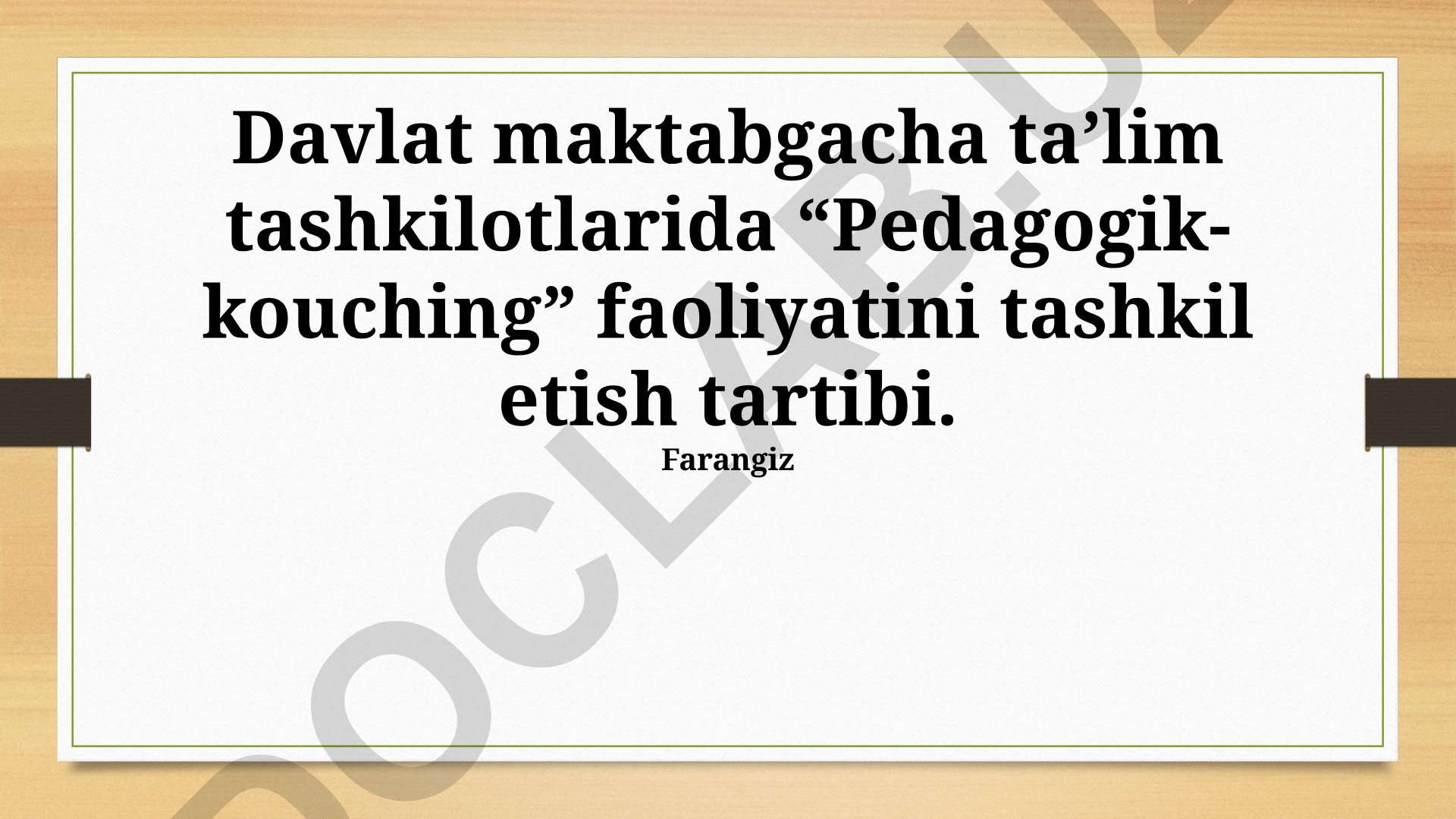 Davlat maktabgacha ta'lim tashkilotlarida pedagogik-kouching faoliyatini tashkil etish tartibi