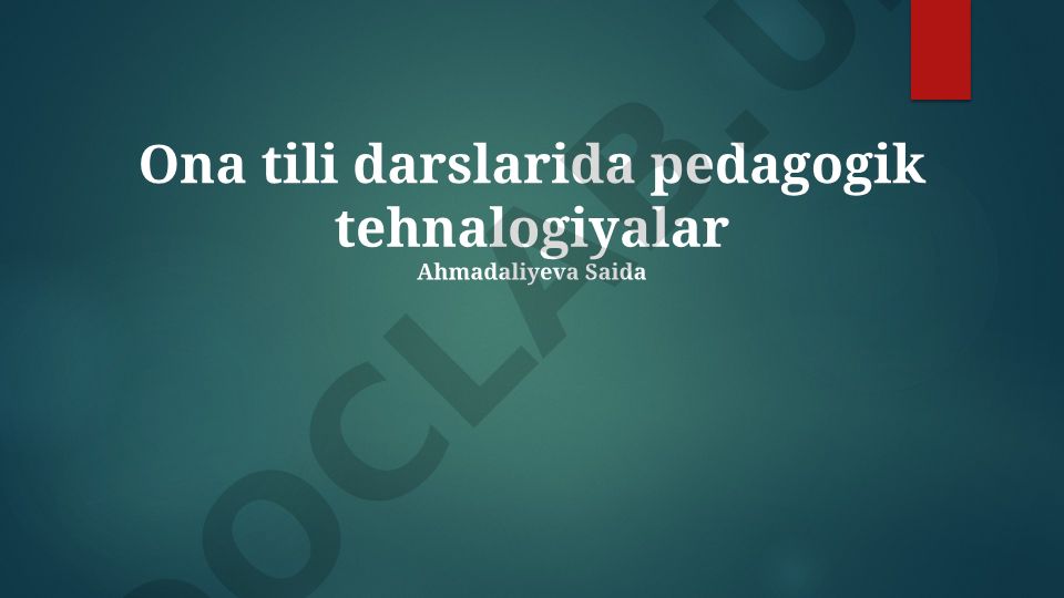 O'zbek tili darslarida pedagogik texnologiyalar: Asoslar va imkoniyatlar