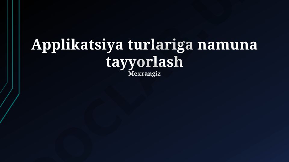 Ilovalar turlari, arxitekturasi va texnologiyalari