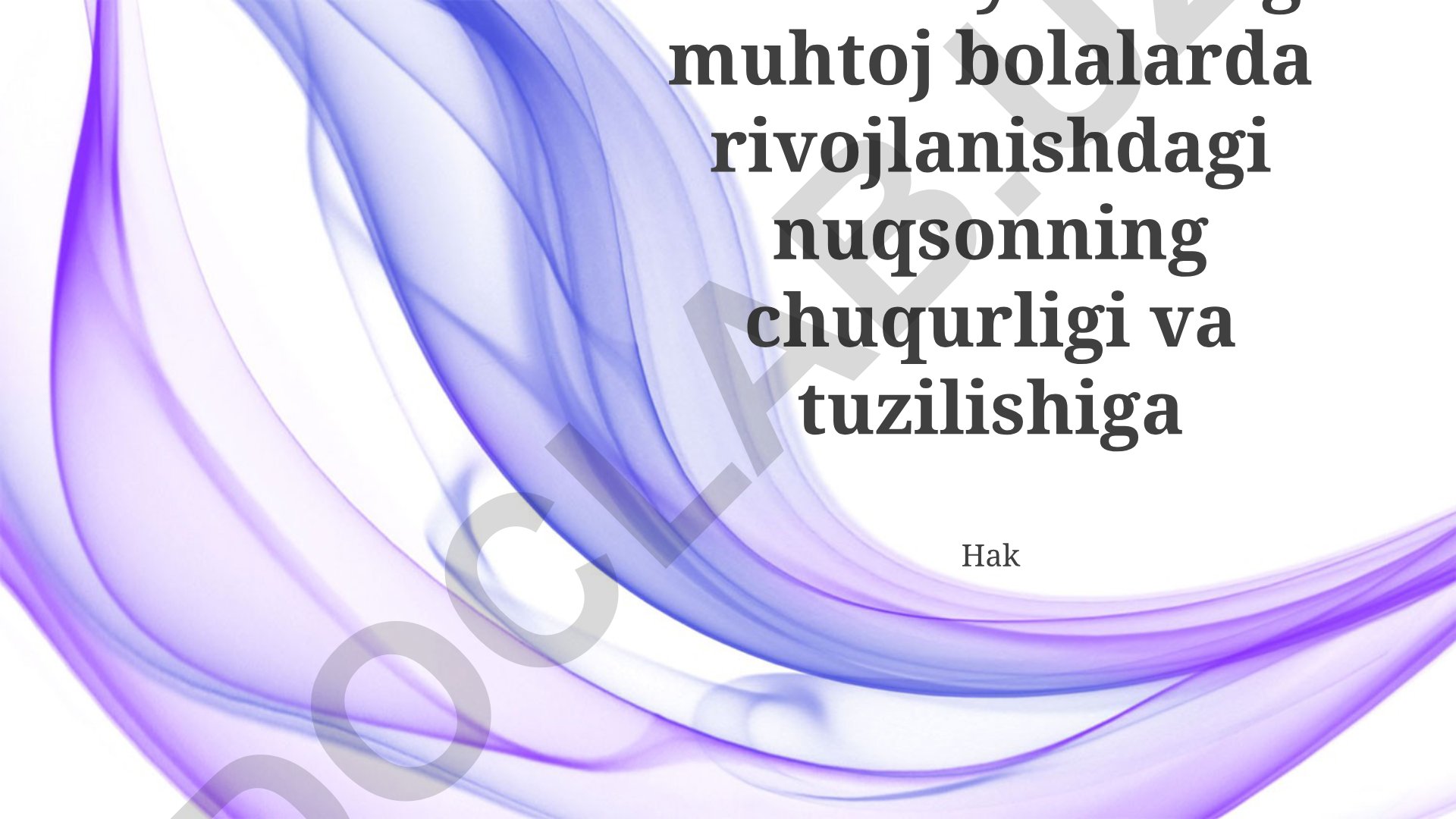 Maxsus yordamga muhtoj bolalarda rivojlanish nuqsonlari: chuqurligi, tuzilishi va diagnostikasi