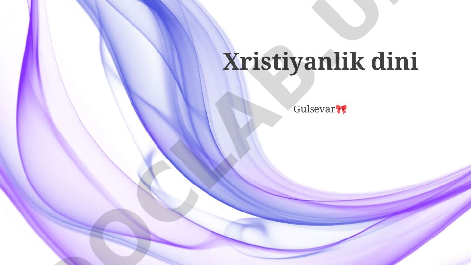 Xristianlik dini: Asosiy e'tiqodlar, tarix va mazhablar