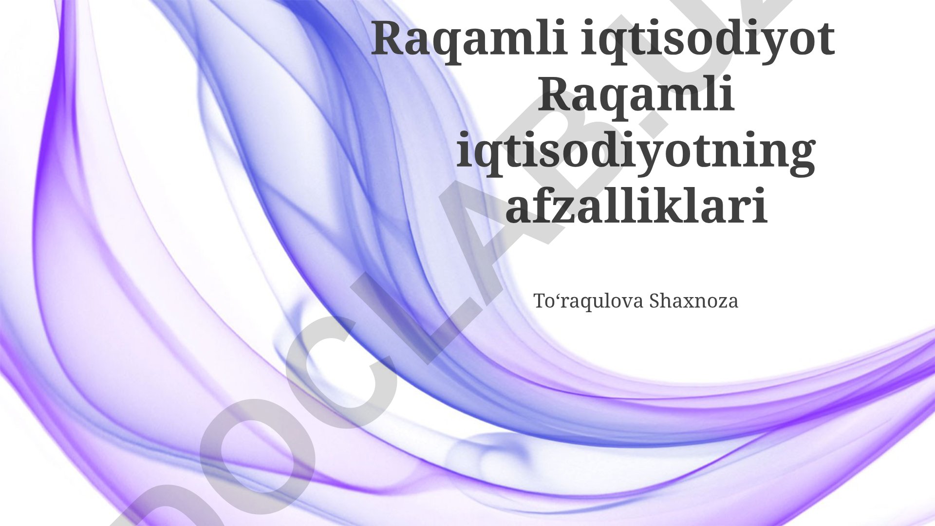 Raqamli iqtisodiyotning afzalliklari va imkoniyatlari