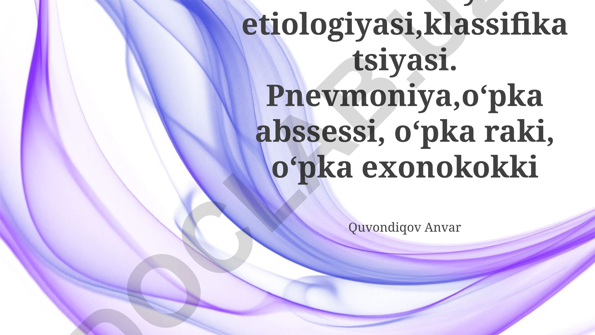 Pnevmoniya etiologiyasi, klassifikatsiyasi va o'pka kasalliklari
