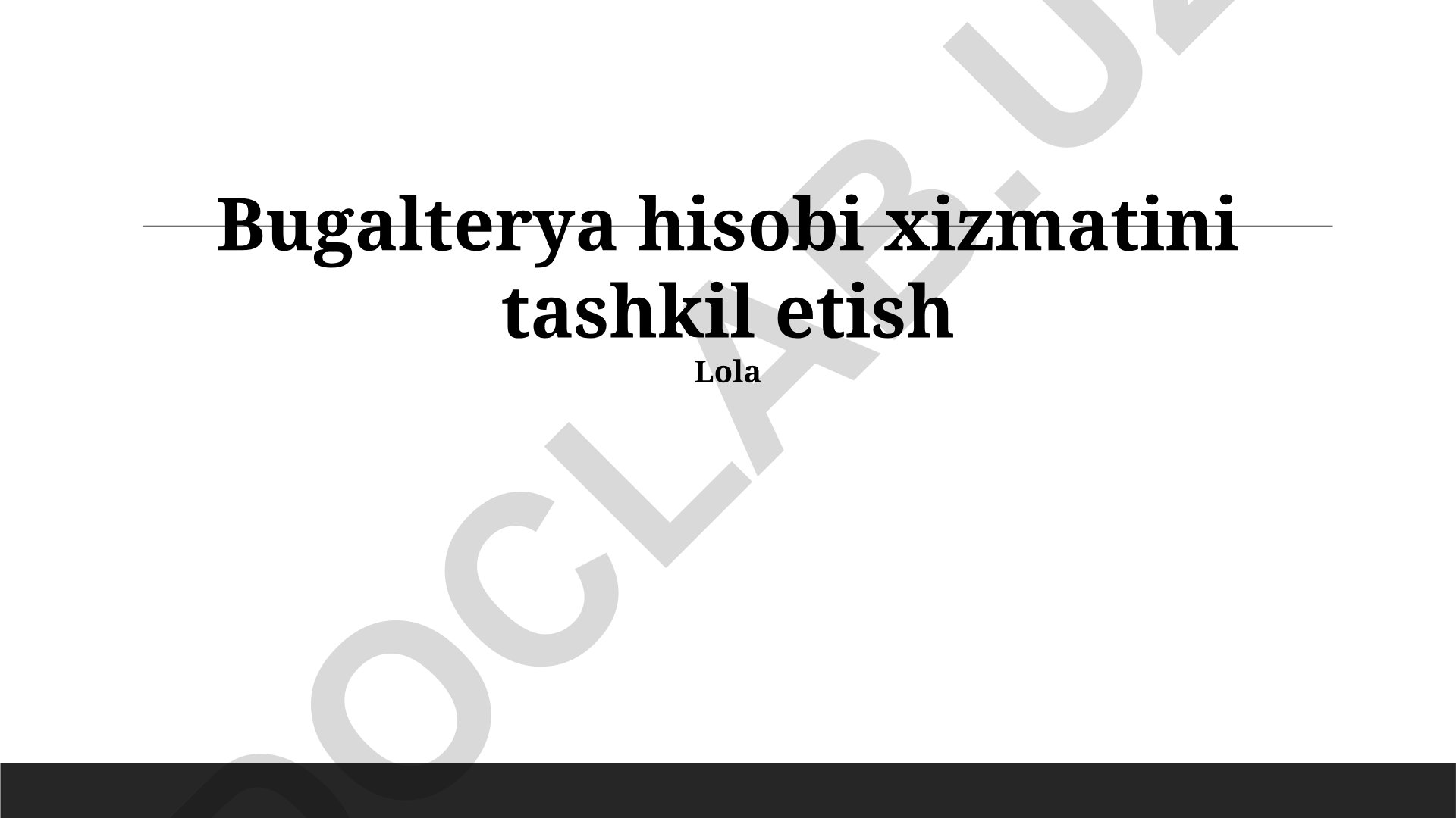 Bugalteriya hisobi xizmatini tashkil etish va rivojlantirish