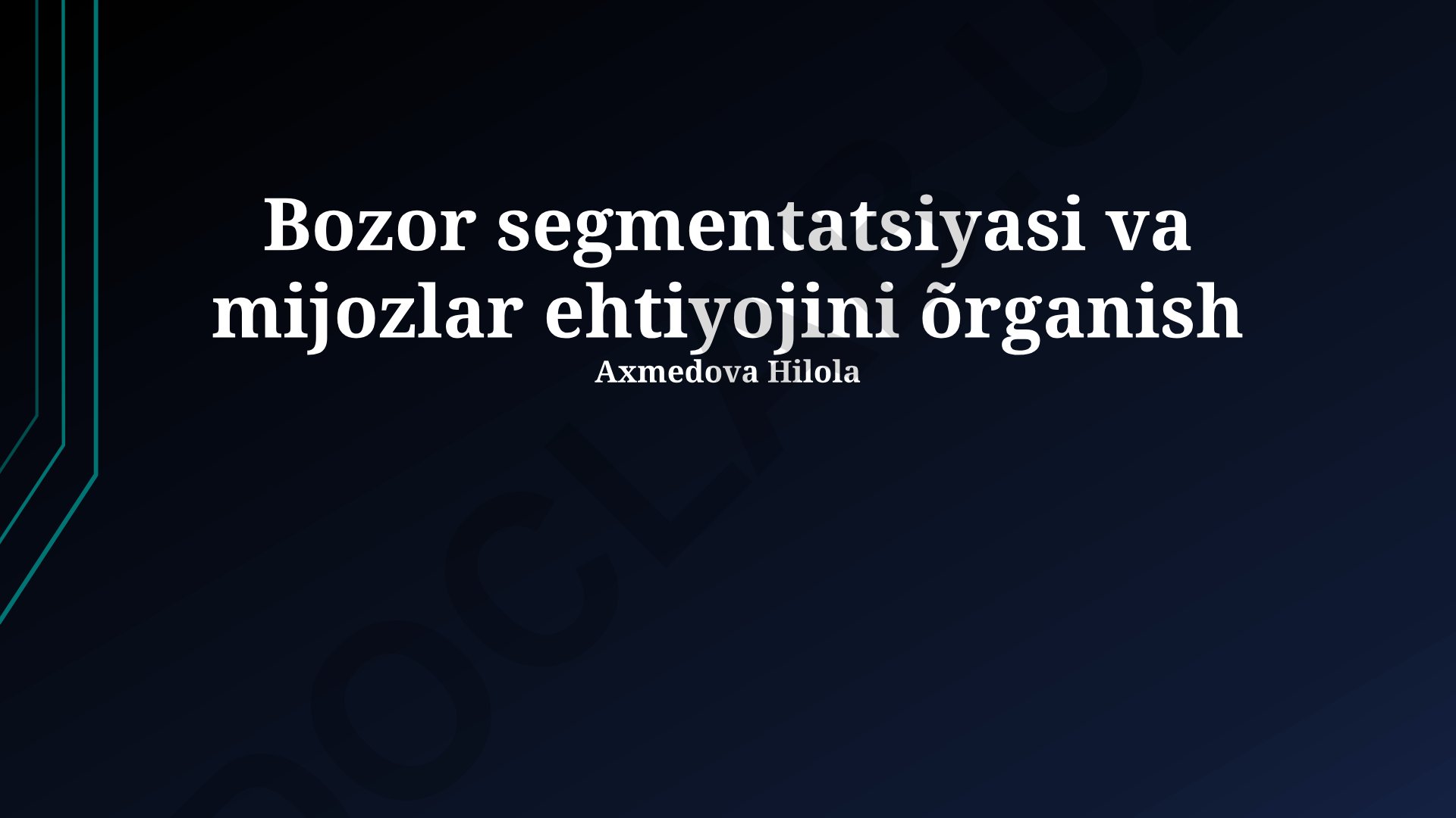 Bozor segmentatsiyasi va mijozlar ehtiyojini o'rganish