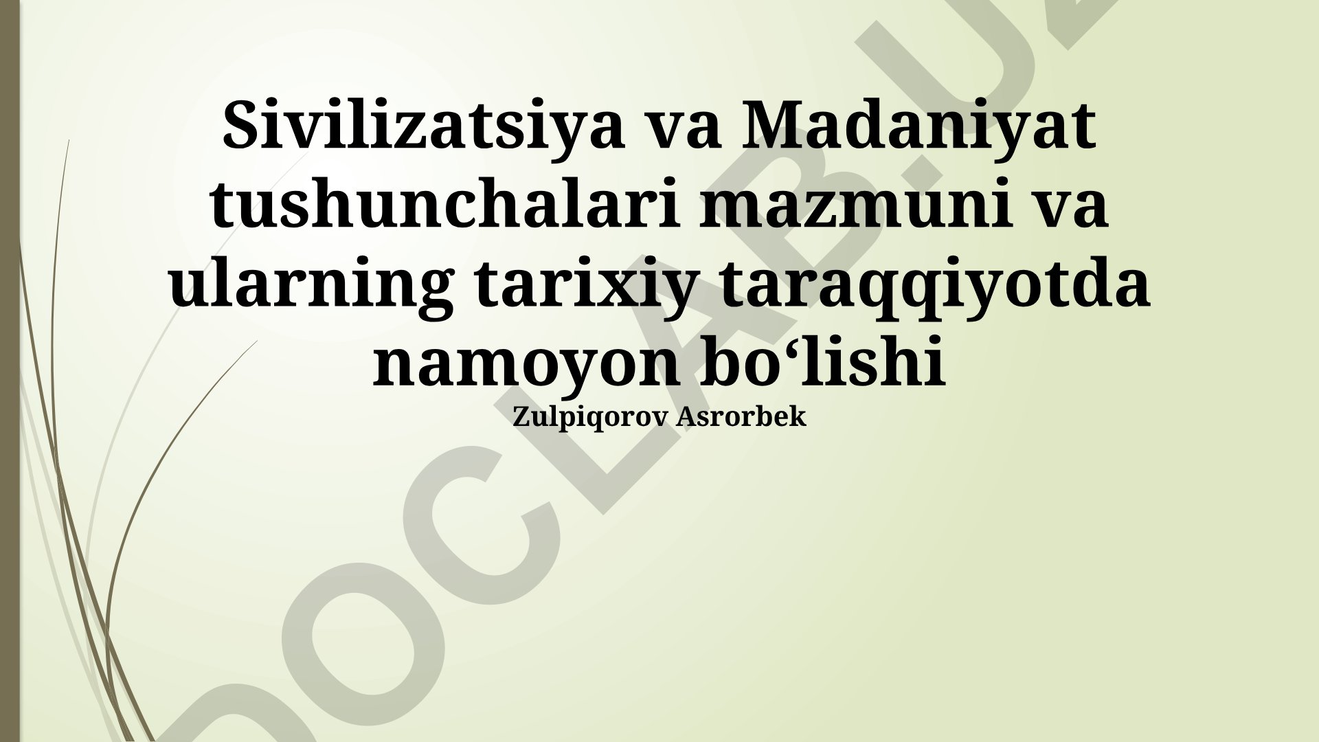Sivilizatsiya va Madaniyat tushunchalari mazmuni va ularning tarixiy taraqqiyotda namoyon boʻlishi