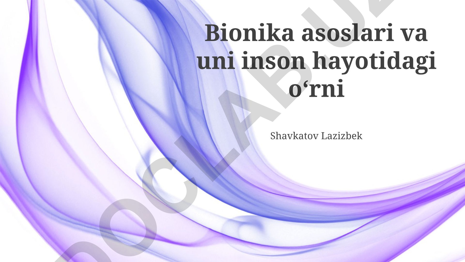 Bionika asoslari va uni inson hayotidagi o‘rni