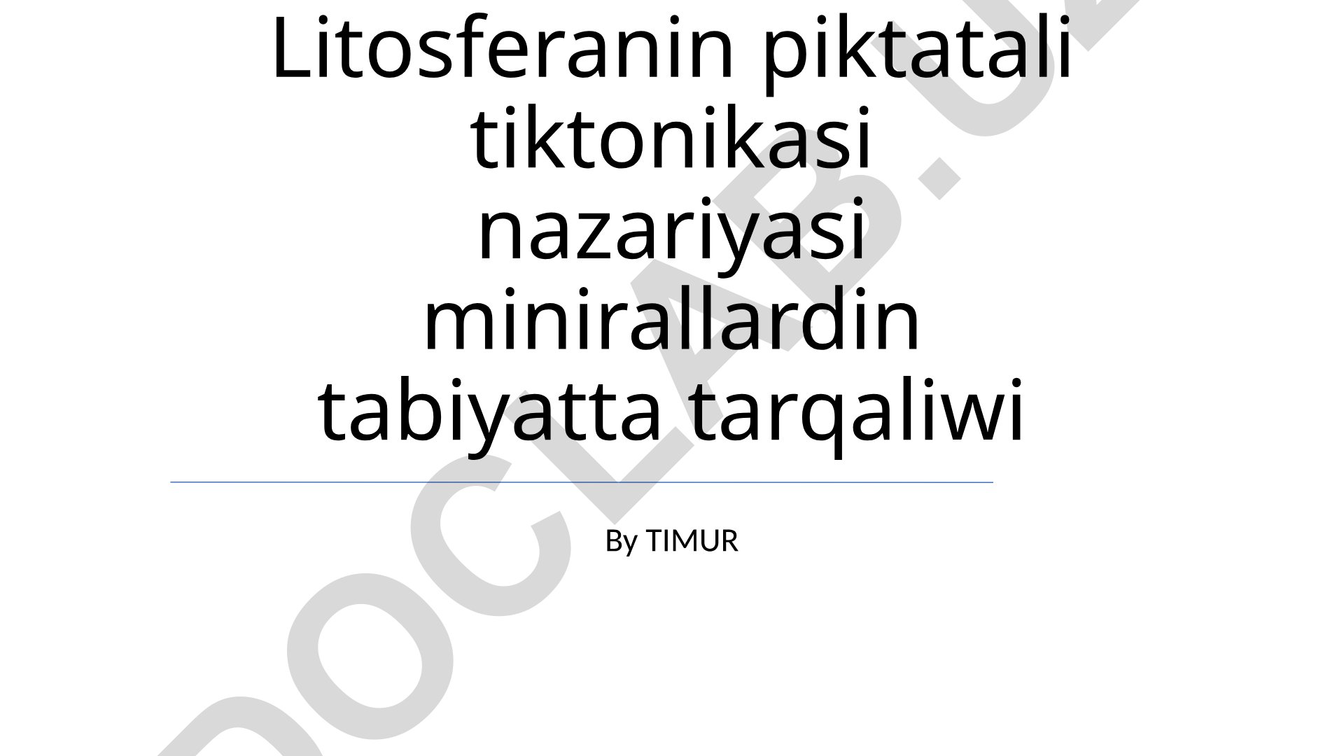 Litosferaning plitali tektonikasi nazariyasi va mineral resurslari