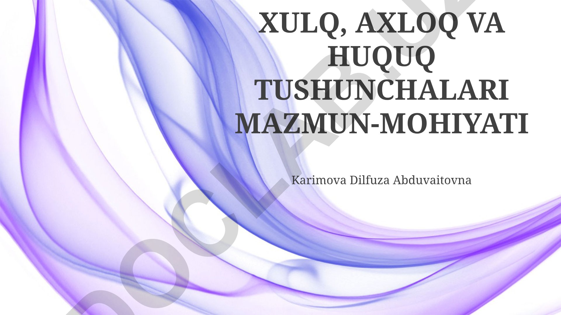 Etika, axloq va huquq tushunchalarining mazmun-mohiyati