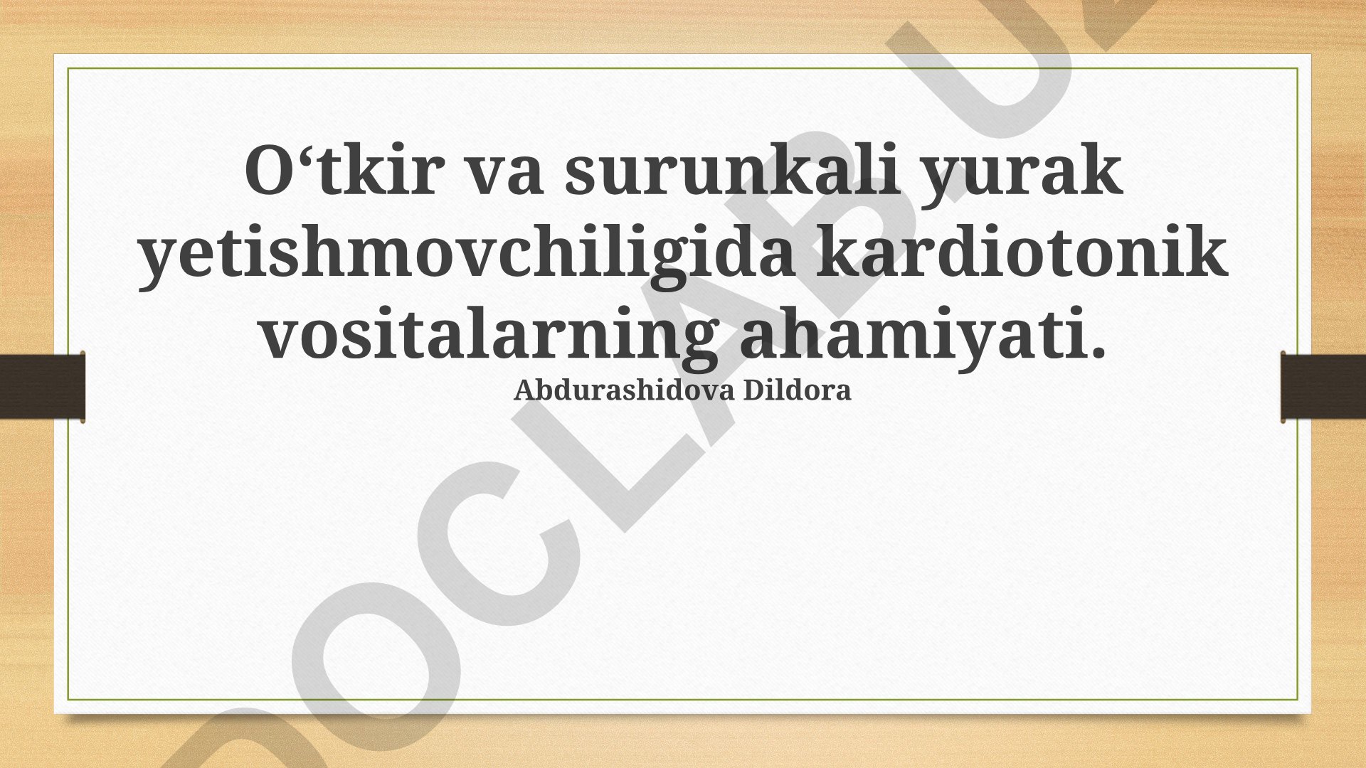 O‘tkir va surunkali yurak yetishmovchiligida kardiotonik vositalarning ahamiyati