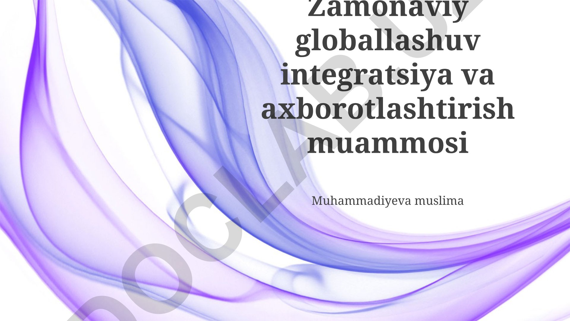 Zamonaviy globallashuv integratsiya va axborotlashtirish muammolari