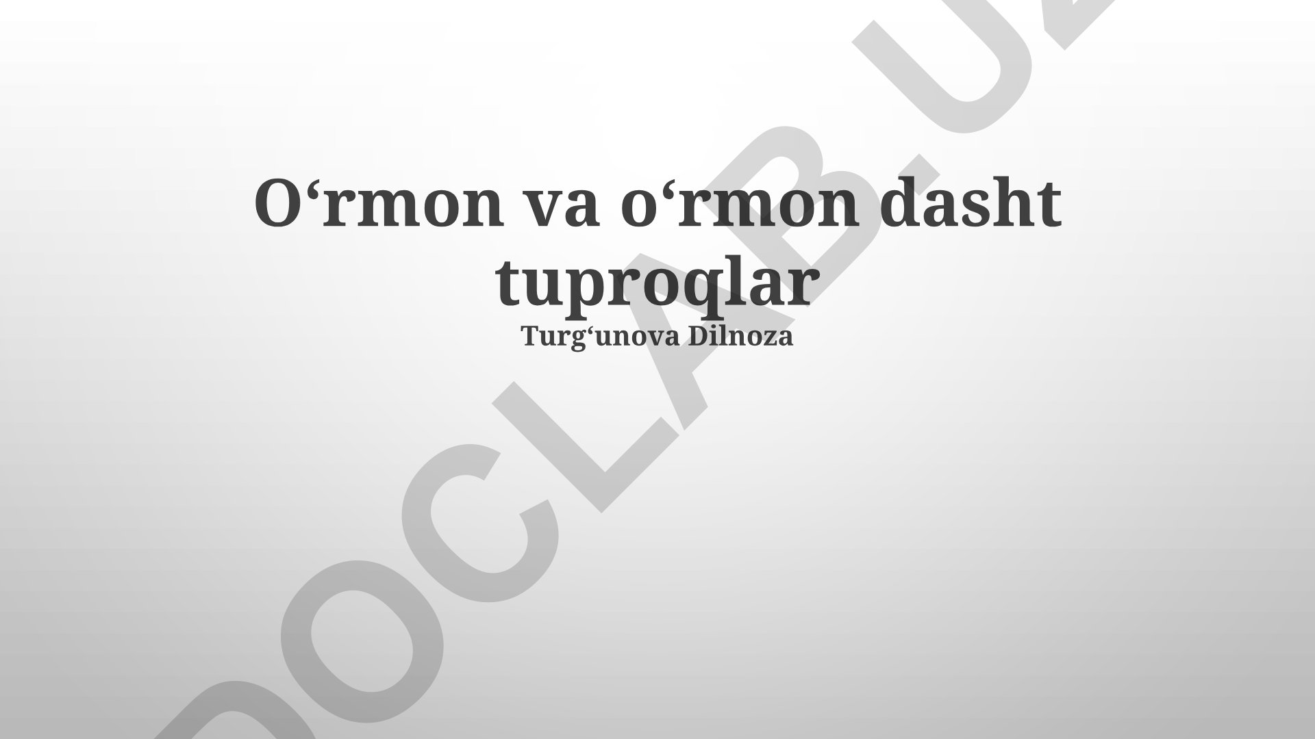 O'rmon va o'rmon-dasht tuproqlarining geografik tarqalishi, xususiyatlari va unumdorligi