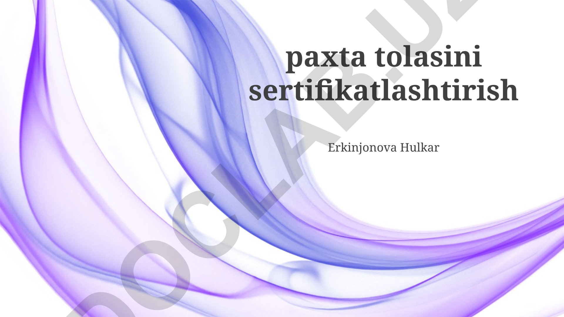 Paxta tolasini sertifikatlashtirish jarayonlari va standartlari