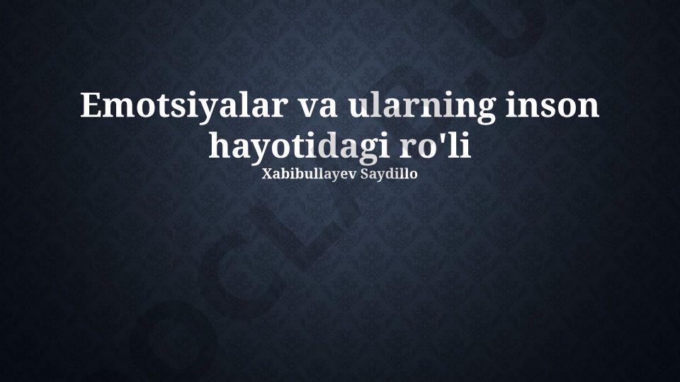 Emotsiyalar va ularning inson hayotidagi roli