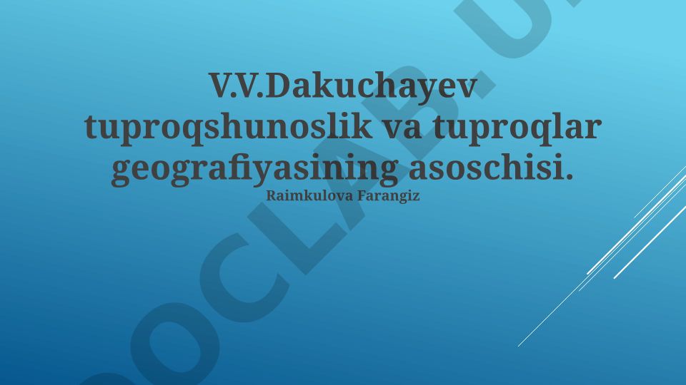 V.V. Dokuchaevning tuproqshunoslikka qo'shgan hissasi