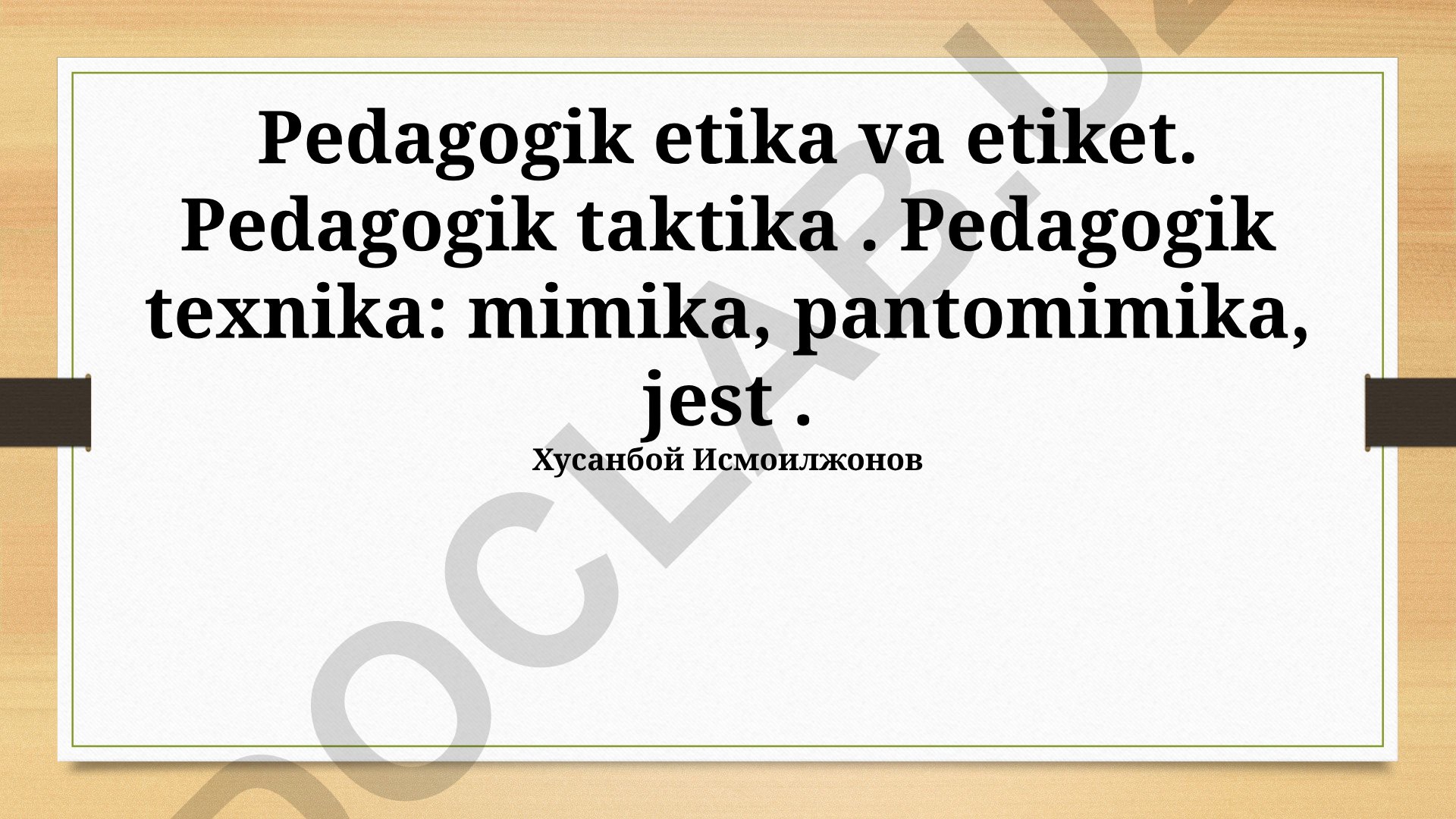 Pedagogik etika, taktika va texnikalar: mimika, pantomimika, jestlar