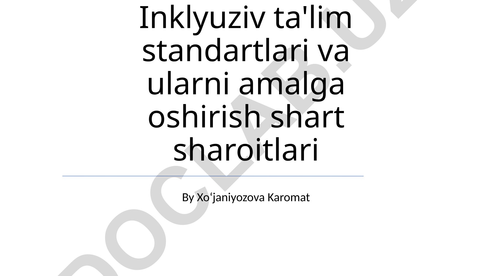 Inklyuziv ta'lim standartlari va ularni amalga oshirish shart sharoitlari