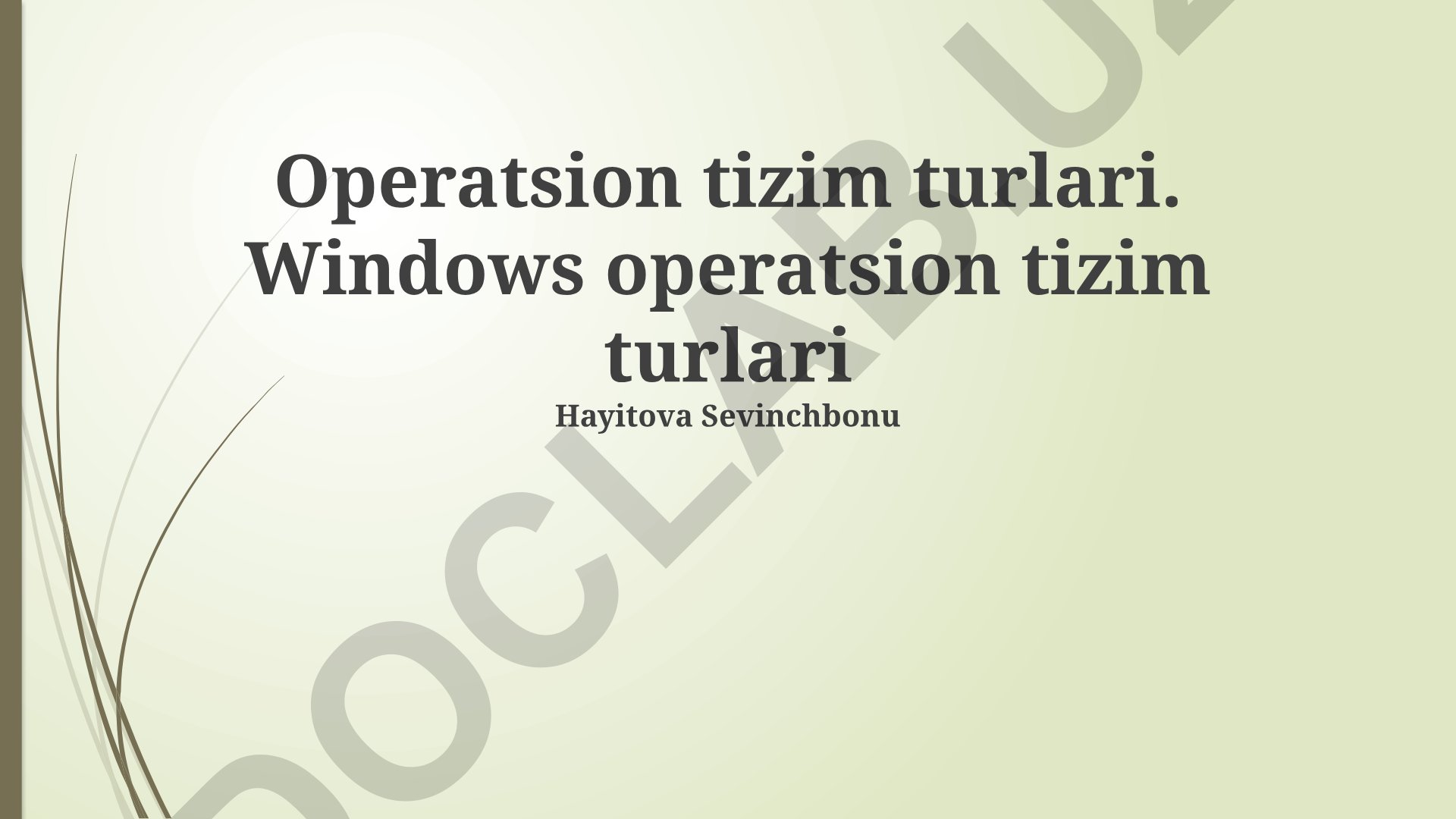 Operatsion tizim turlari va Windows operatsion tizimlarining taqqoslashi