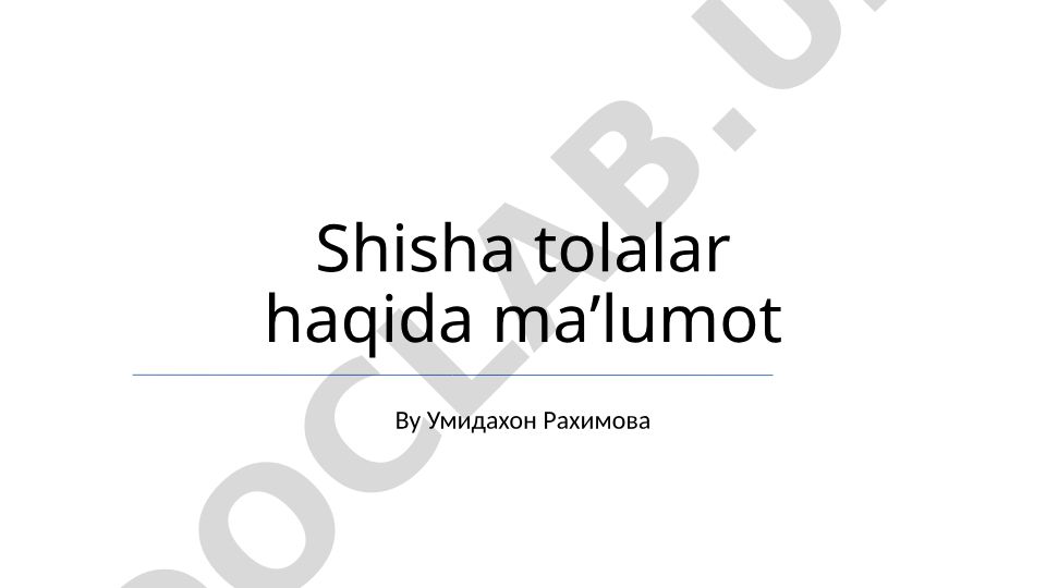 Shisha tolalari haqida ma'lumot