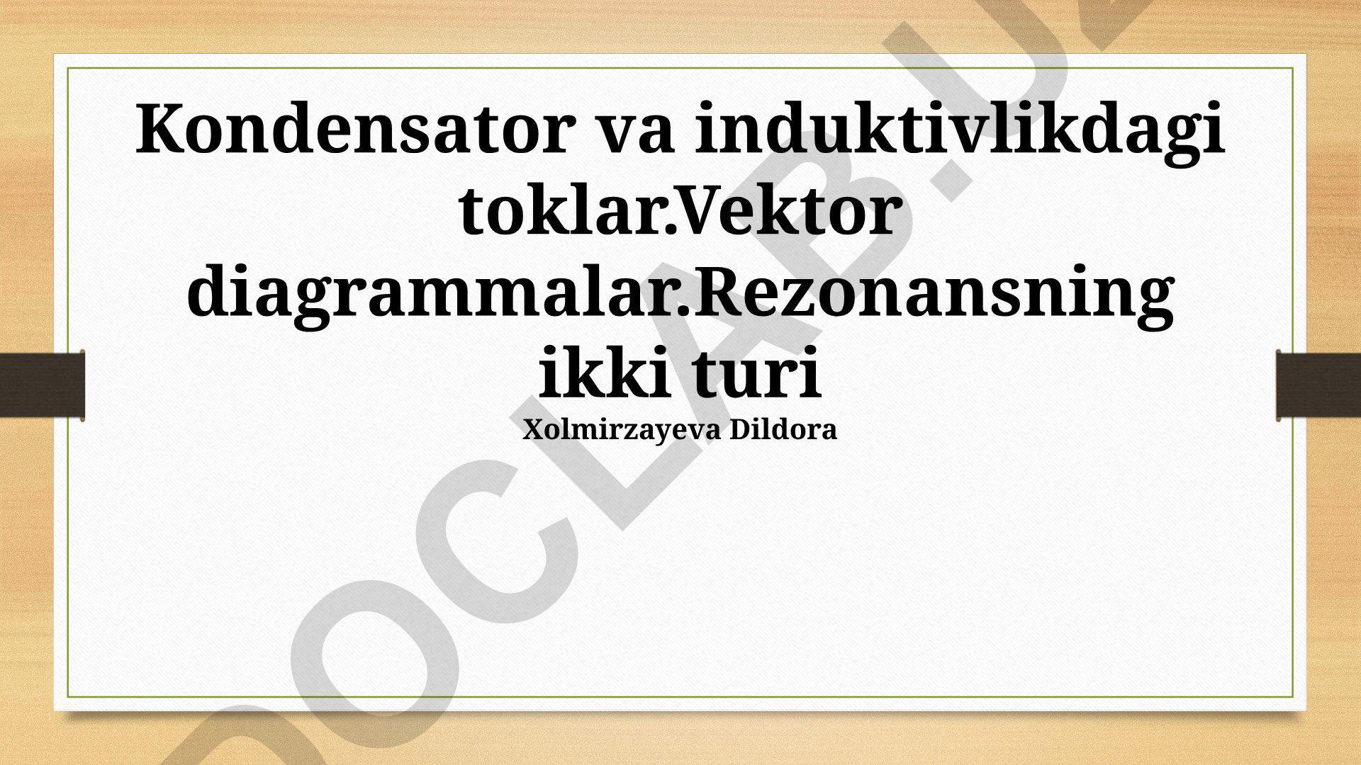 Kondensator va induktivlikdagi toklar. Vektor diagrammalar. Rezonansning ikki turi