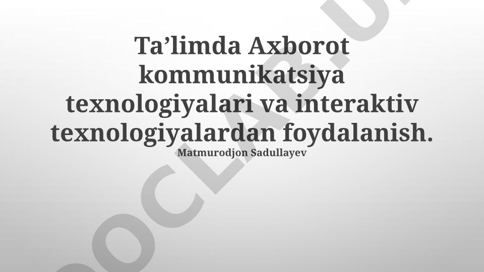 Taʼlimda Axborot kommunikatsiya texnologiyalari va interaktiv texnologiyalardan foydalanish