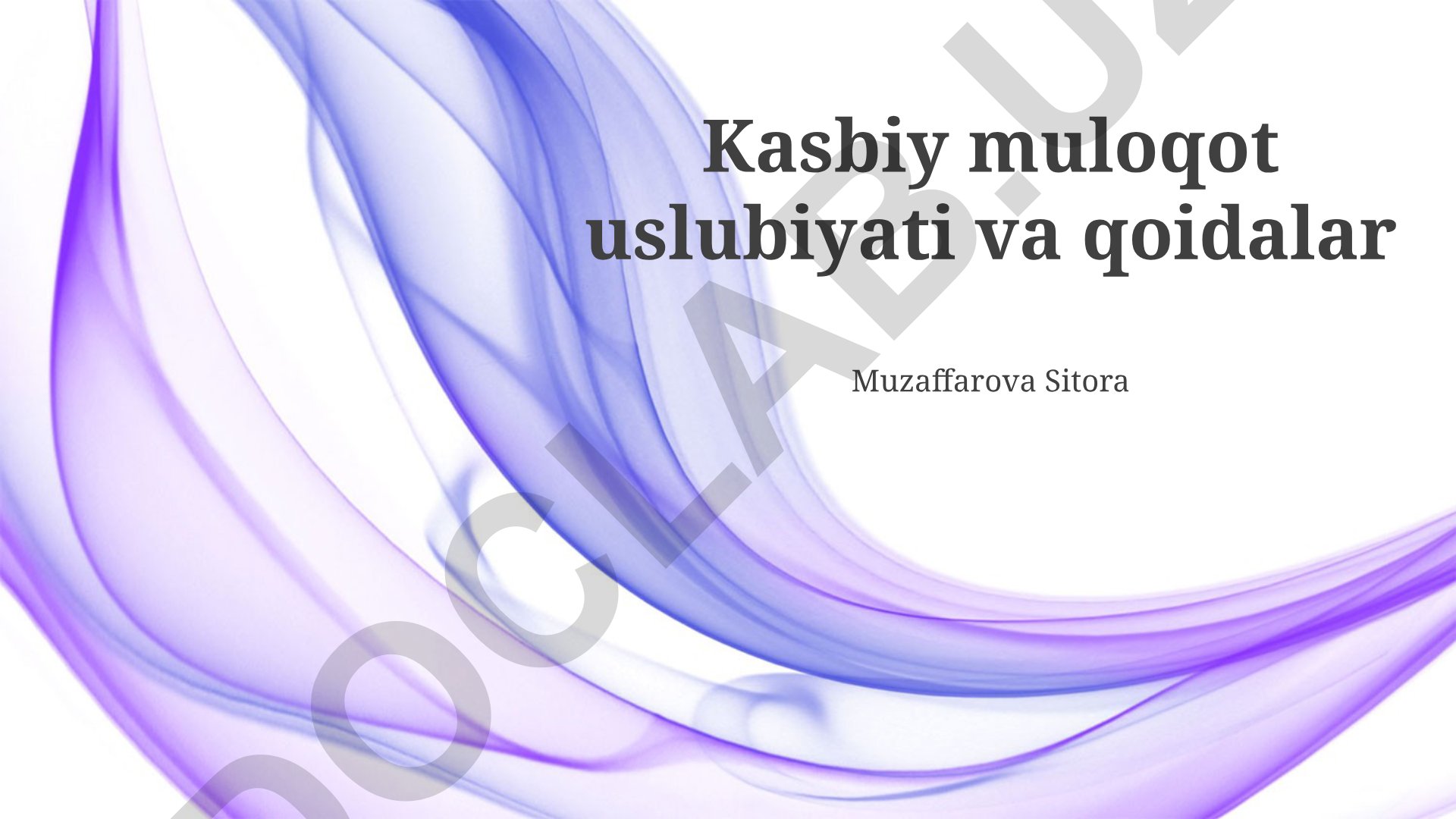 Kasbiy muloqot uslubiyati va qoidalari