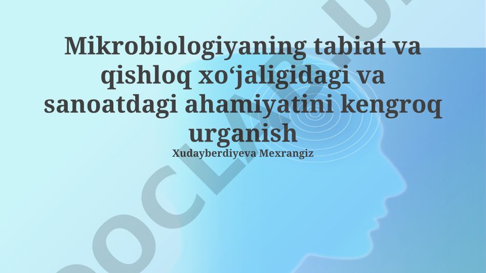 Mikrobiologiyaning tabiat, qishloq xoʻjaligi va sanoatdagi ahamiyati