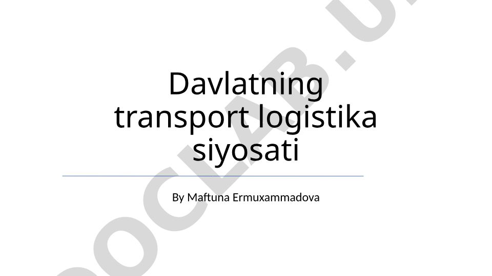 Davlatning transport logistika siyosati