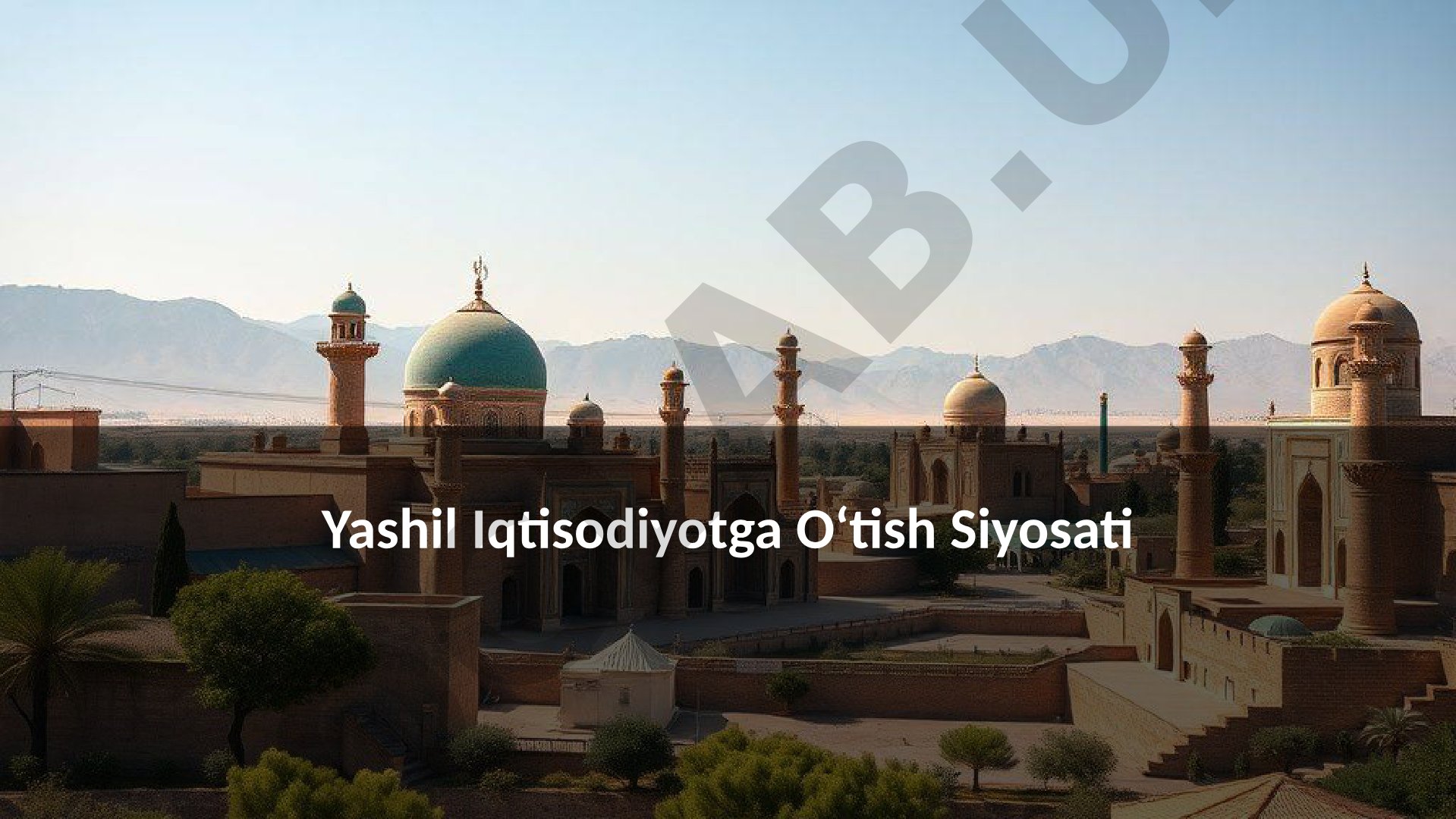 Yashil Iqtisodiyotga O‘tish Siyosati