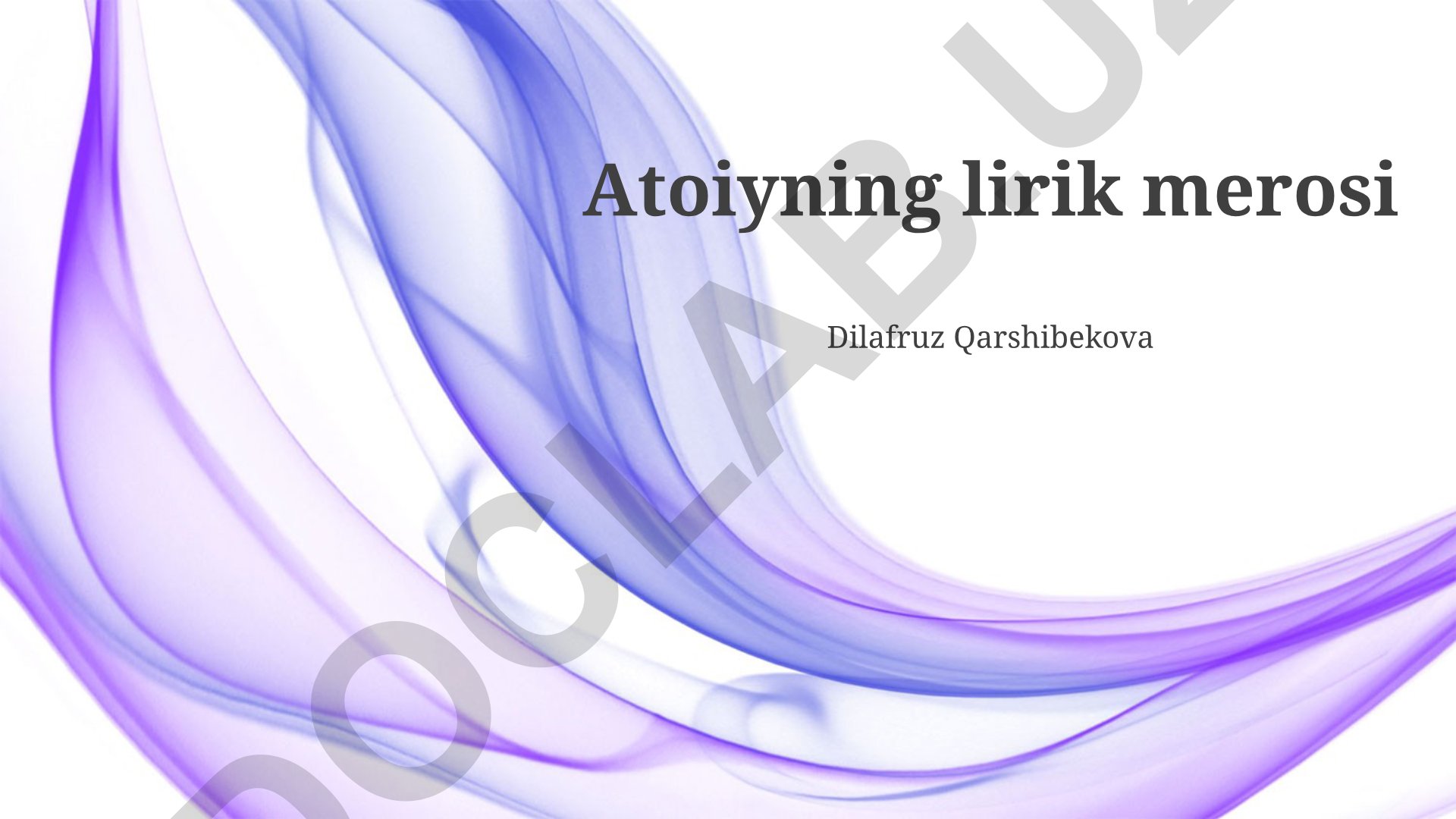 Atoiy lirik merosi: mavzu, motivlar va zamonaviy adabiyotdagi ahamiyati