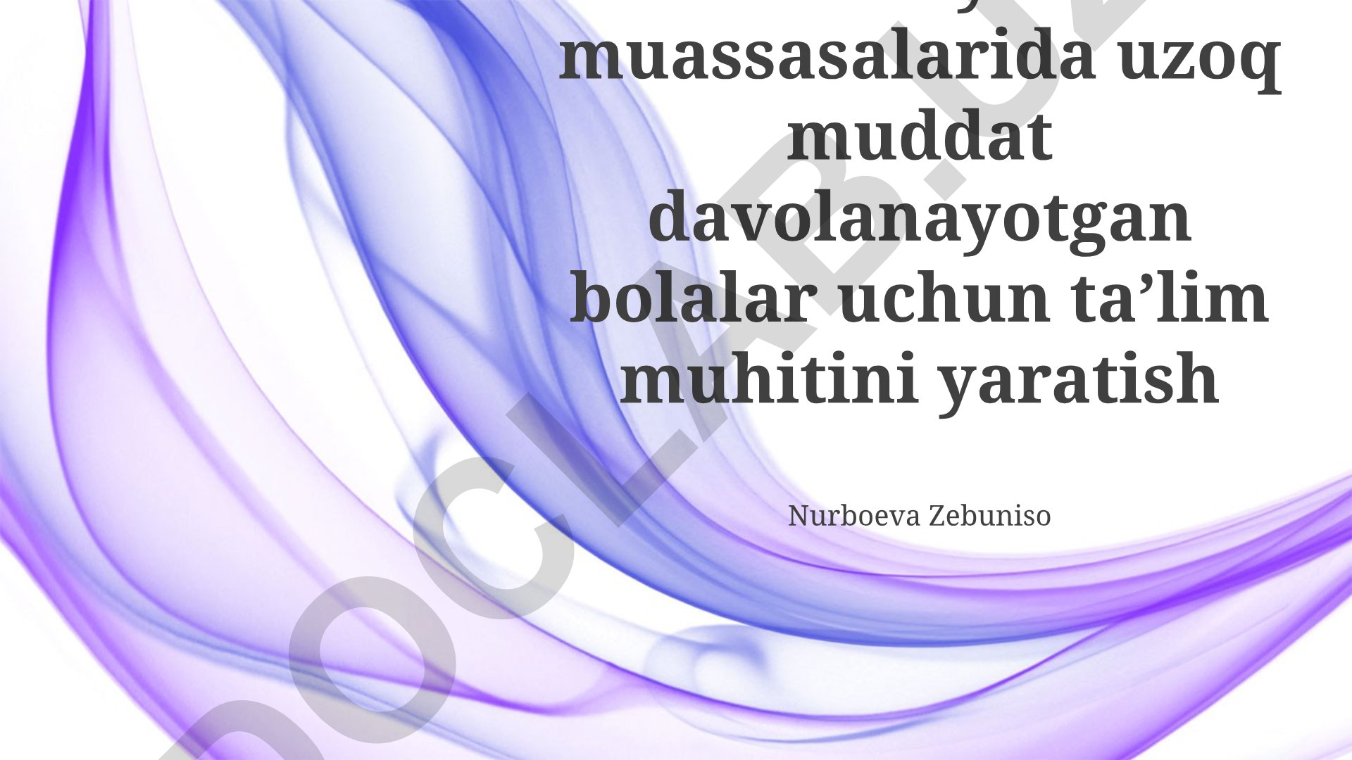 Tibbiyot muassasalarida uzoq muddat davolanayotgan bolalar uchun ta'lim muhitini yaratish