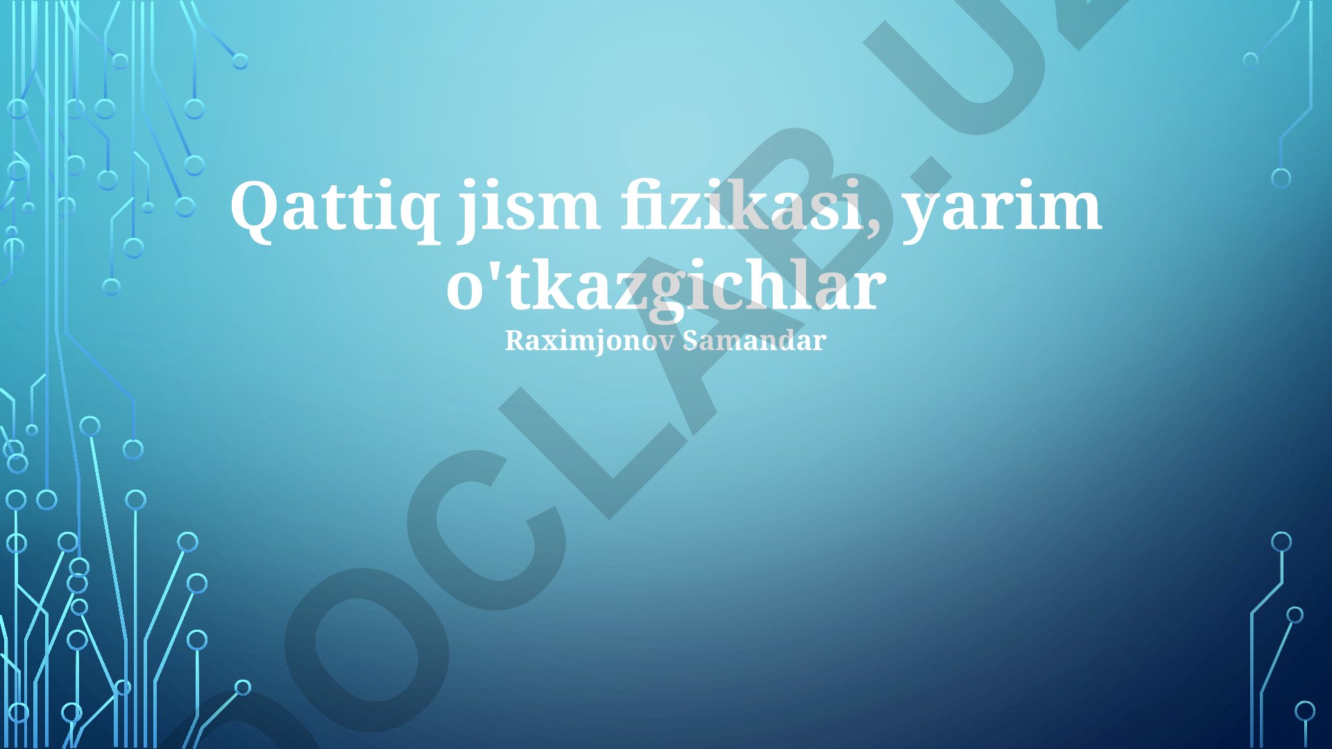 Yarimo'tkazgichlar tuzilishi, xossalari va qo'llanilishi
