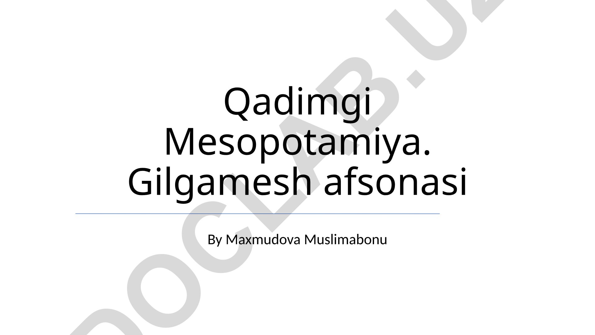 Qadimgi Mesopotamiya va Gilgamesh afsonasi