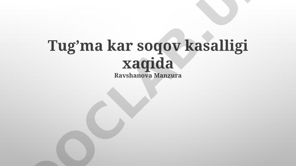 Tug'ma kar soqov kasalligi sabablari, diagnostikasi va davolash usullari