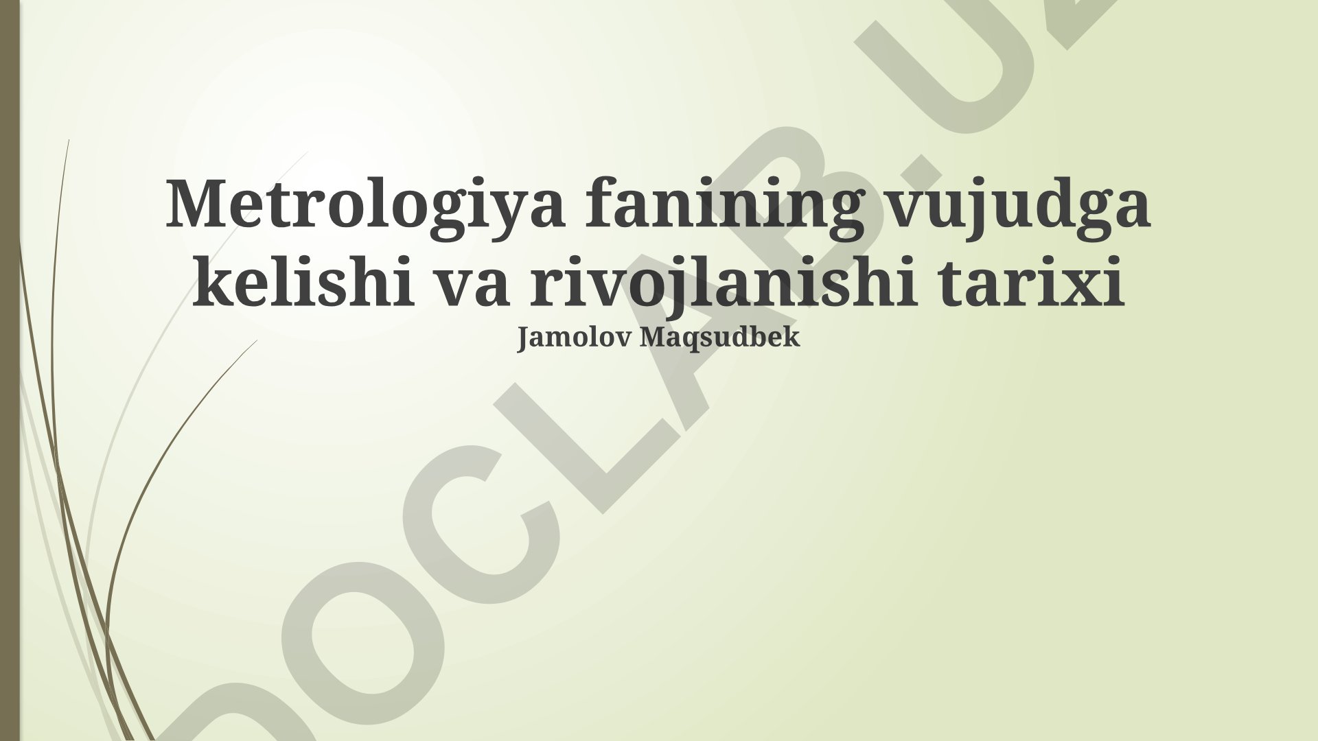 Metrologiya fanining vujudga kelishi va rivojlanishi tarixi