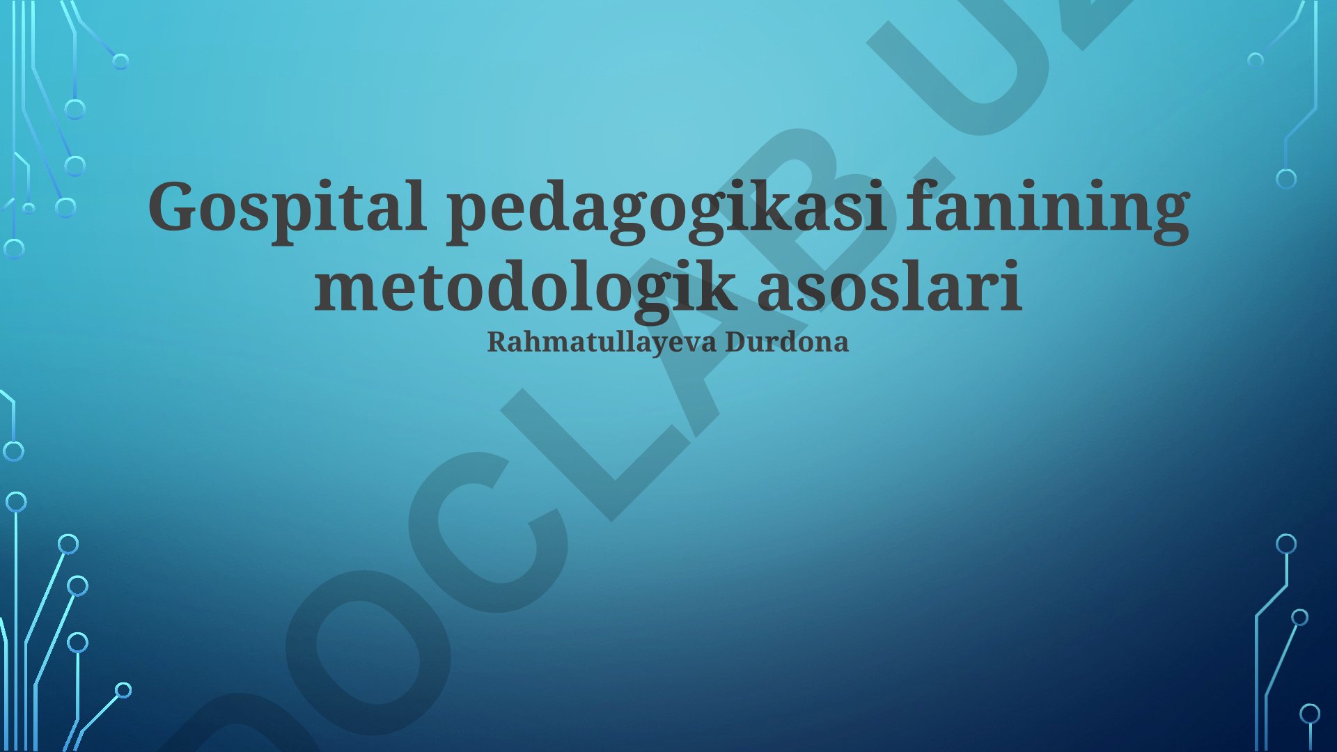 Gospital pedagogikasi fanining metodologik asoslari