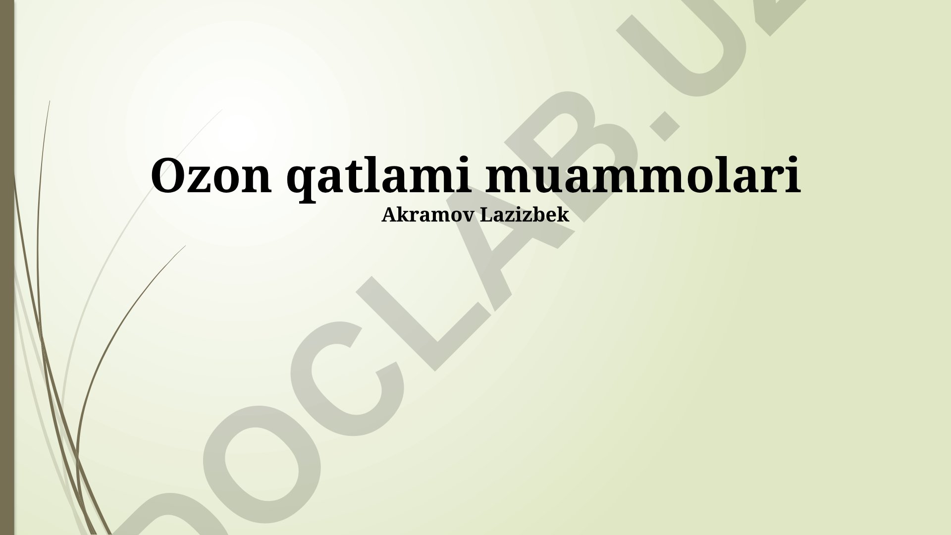 Ozon qatlami muammolari va uni muhofaza qilish choralari