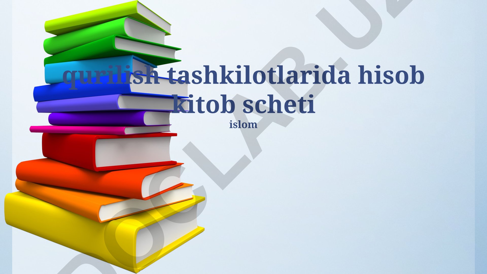 Qurilish tashkilotlarida buxgalteriya hisobi va moliyaviy hisobot