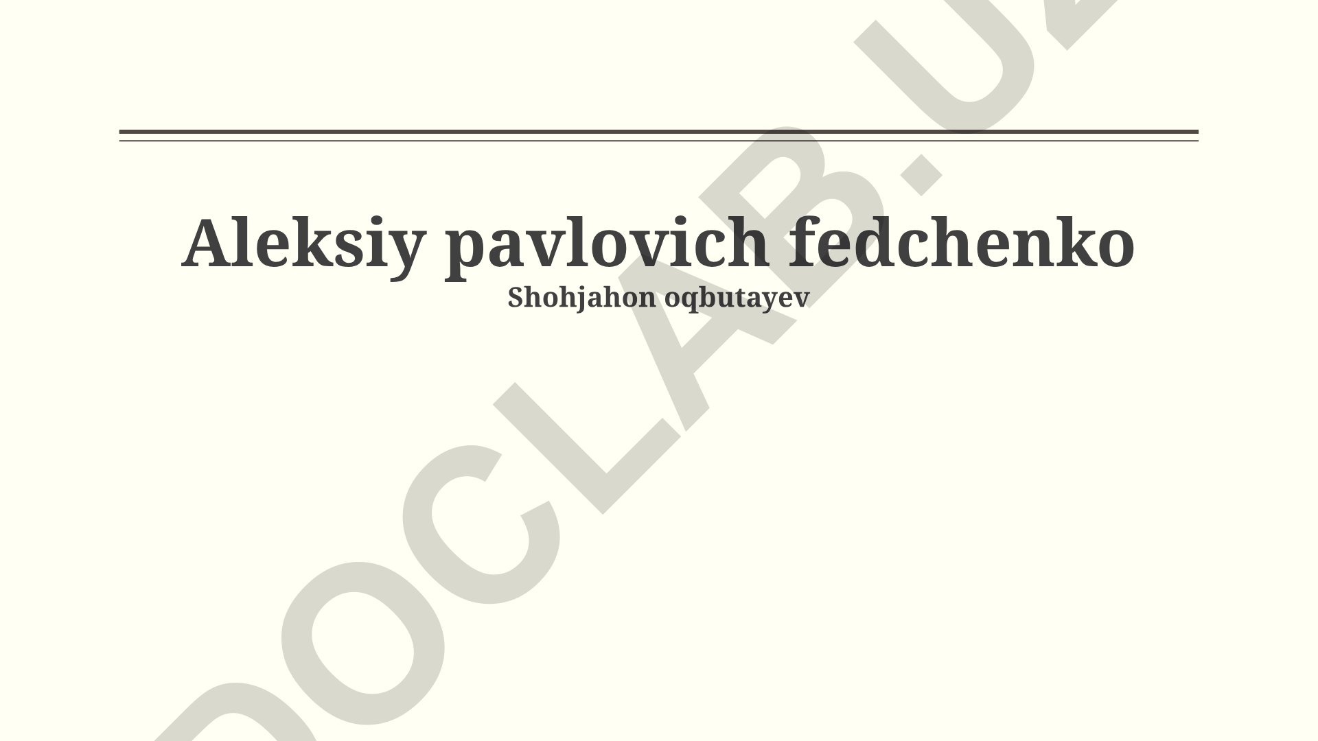 Aleksandr Pavlovich Fedchenkoning Oʻrta Osiyoni oʻrganishga qoʻshgan hissasi