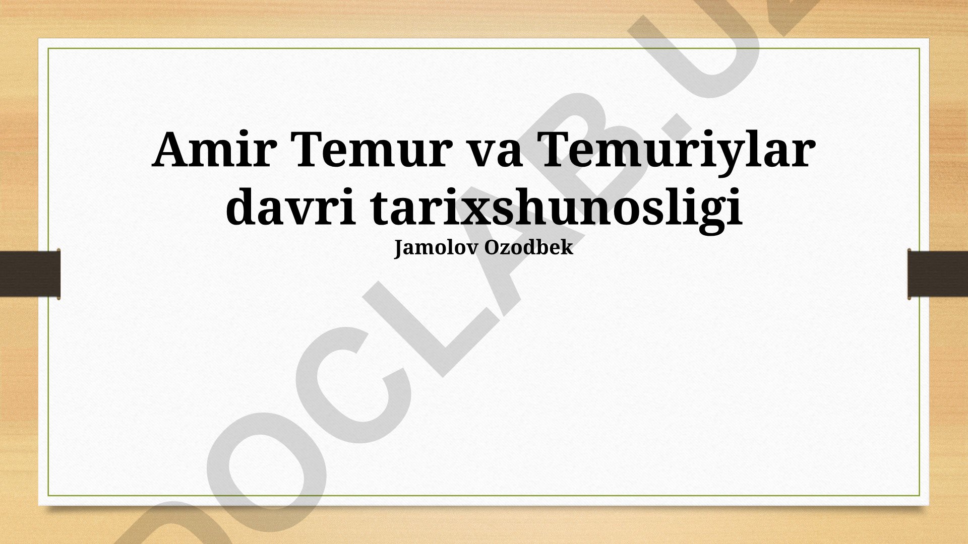 Amir Temur va Temuriylar davri tarixshunosligi