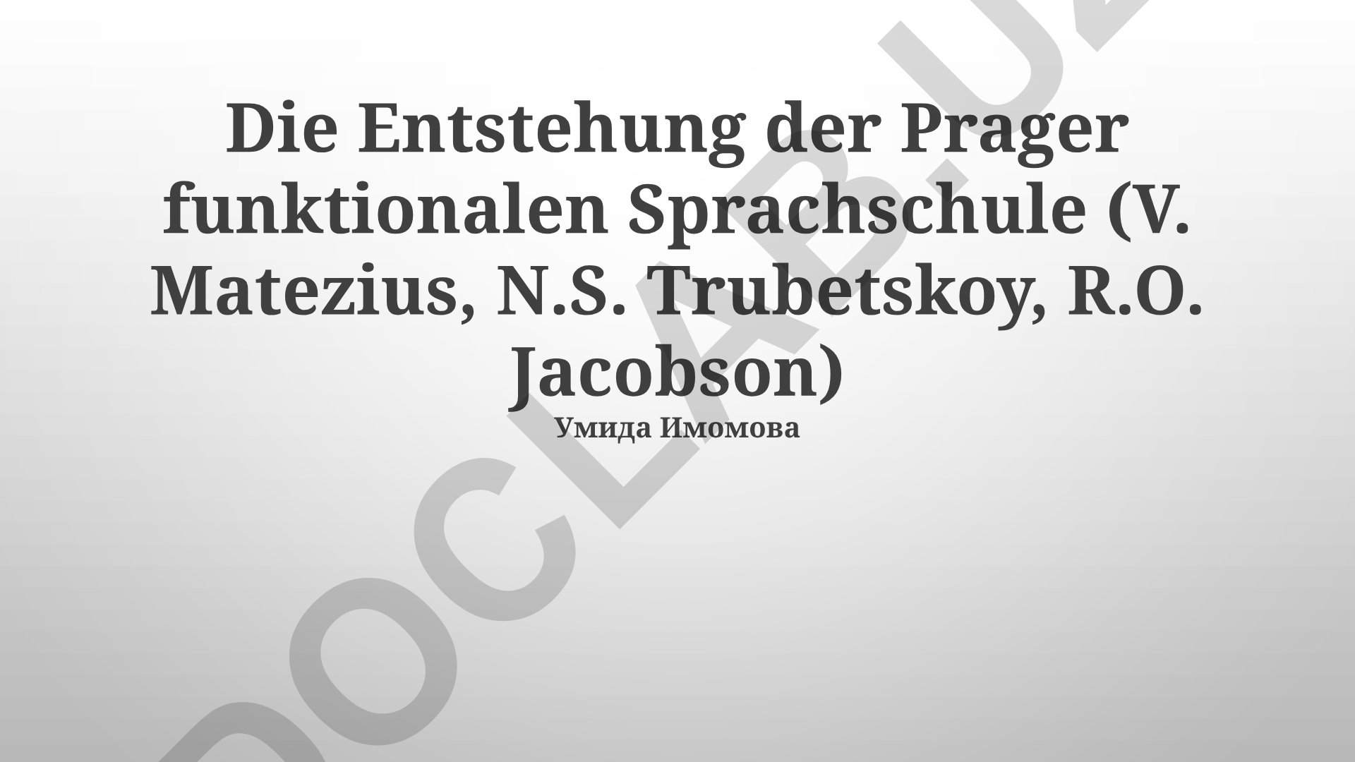 Die Entstehung der Prager funktionalen Sprachschule (V. Matezius, N.S. Trubetskoy, R.O. Jacobson)