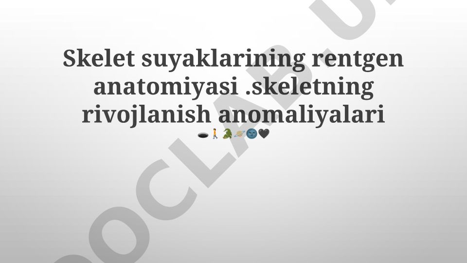 Skelet suyaklarining rentgen anatomiyasi va rivojlanish anomaliyalari